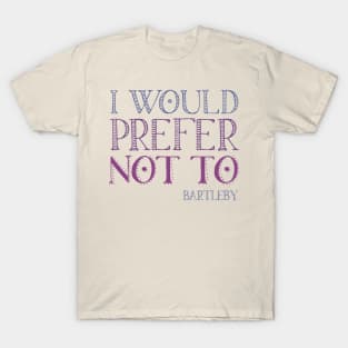 "I would prefer not to" - book quote, Bartleby the Scrivener, Melville (purple text) T-Shirt